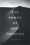 The Power of Grey Thinking: Elevate your Perspective Elevate Your Life