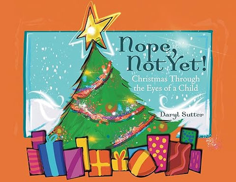 Nope, Not Yet!: Christmas Through the Eyes of a Child