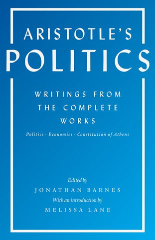 Aristotle's Politics : Writings from the Complete Works: Politics, Economics, Constitution of Athens