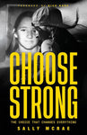 CHOOSE STRONG : The Choice That Changes Everything