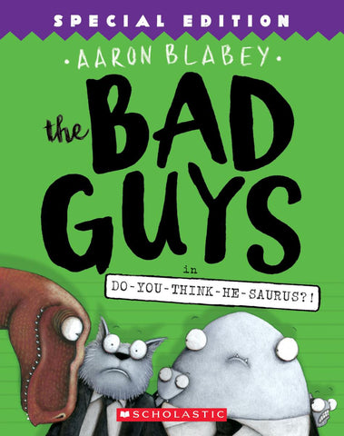 The Bad Guys in Do-You-Think-He-Saurus?!: Special Edition (The Bad Guys #7)