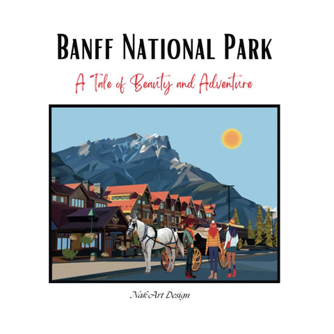 Banff National Park - A Tale of Beauty and Adventure