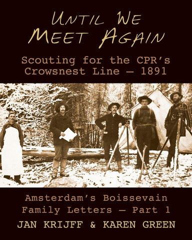 Until We Meet Again: Scouting for the CPR's Crowsnest Line - 1891