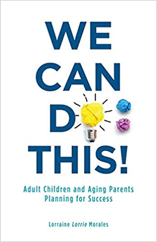 We Can Do This!: Adult Children and Aging Parents Planning for Success
