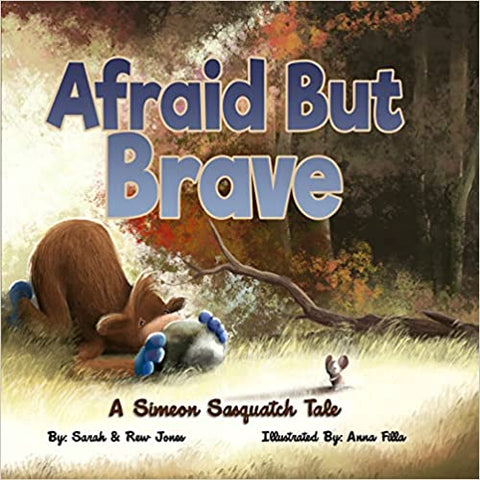 Afraid But Brave - A Simeon Sasquatch Tale